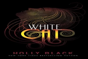Book cover of White Cat: The Curse Workers 1 by Holly Black Book cover of White Cat: The Curse Workers 1 by Holly Black